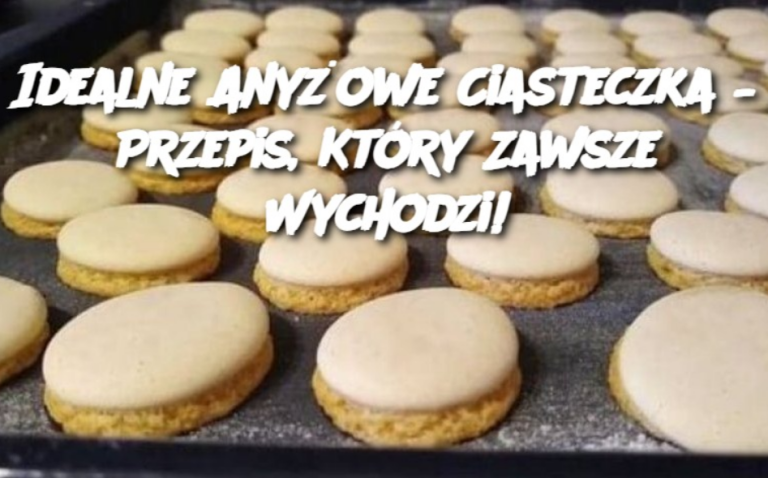 Idealne Anyżowe Ciasteczka – Przepis, Który Zawsze Wychodzi!