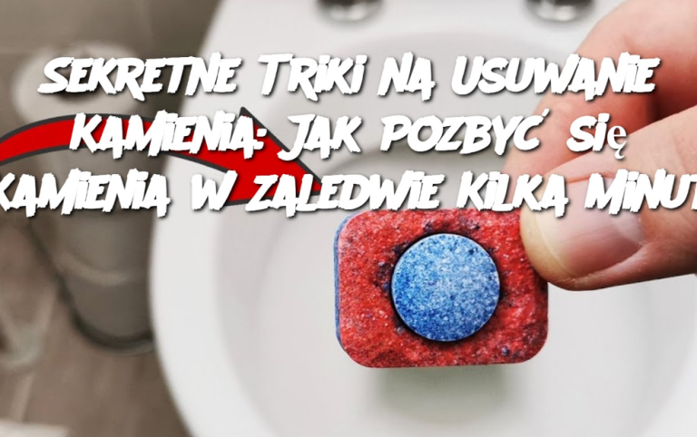 Sekretne Triki na Usuwanie Kamienia: Jak Pozbyć się Kamienia w Zaledwie Kilka Minut