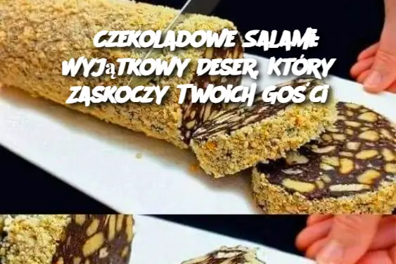 Czekoladowe Salami: Wyjątkowy Deser, Który Zaskoczy Twoich Gości