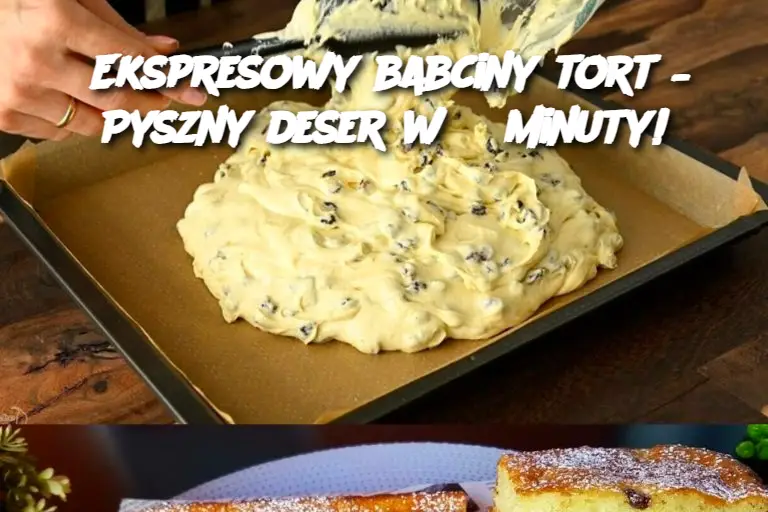 Ekspresowy babciny tort – Pyszny deser w 3 minuty!