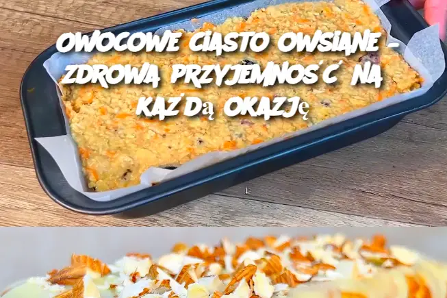 Owocowe ciasto owsiane – zdrowa przyjemność na każdą okazję