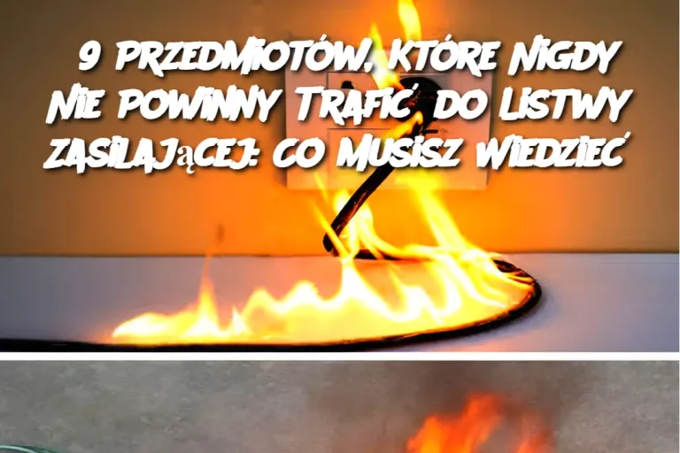 9 Przedmiotów, Które Nigdy Nie Powinny Trafić do Listwy Zasilającej: Co Musisz Wiedzieć