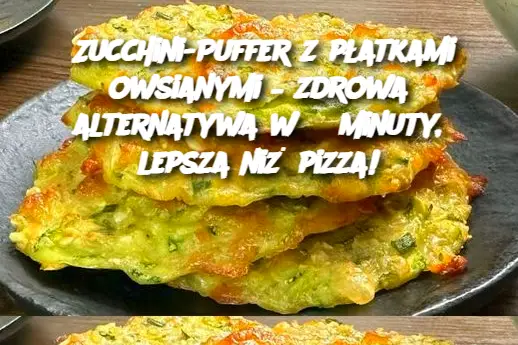 Zucchini-Puffer z płatkami owsianymi – zdrowa alternatywa w 3 minuty, lepsza niż pizza!