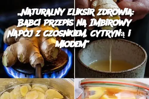 „Naturalny Eliksir Zdrowia: Babci Przepis na Imbirowy Napój z Czosnkiem, Cytryną i Miodem”