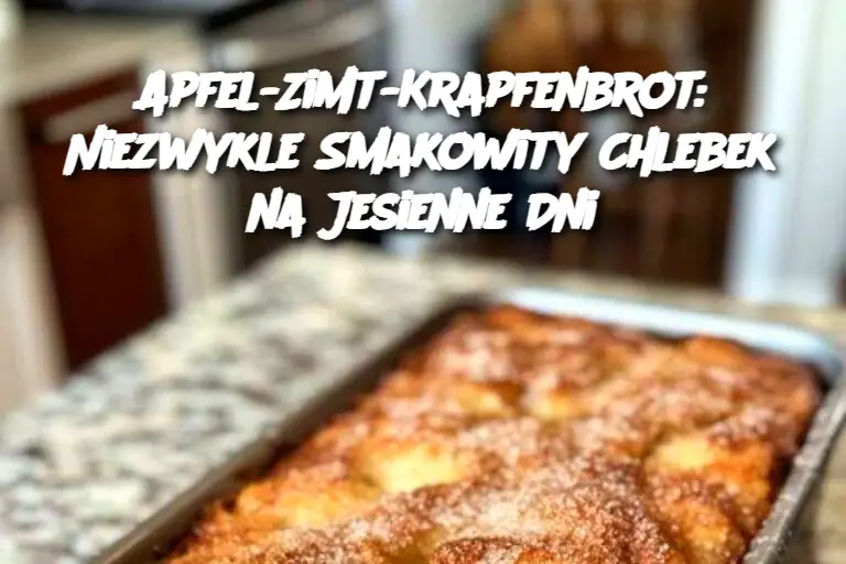 Apfel-Zimt-Krapfenbrot: Niezwykle Smakowity Chlebek na Jesienne Dni