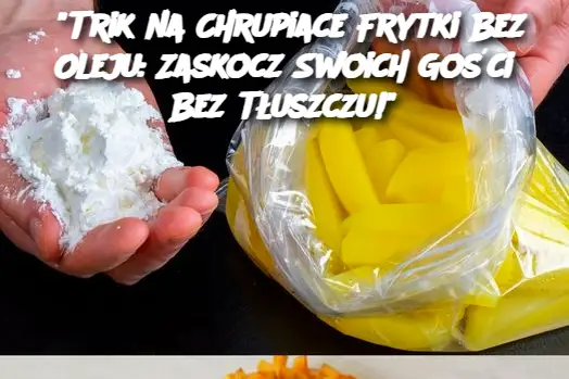 "Trik na Chrupiace Frytki Bez Oleju: Zaskocz Swoich Gości Bez Tłuszczu!"