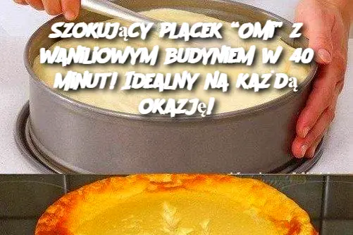 Szokujący placek “Omi” z waniliowym budyniem w 40 minut! Idealny na każdą okazję!