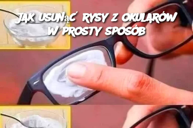 Jak usunąć rysy z okularów w prosty sposób