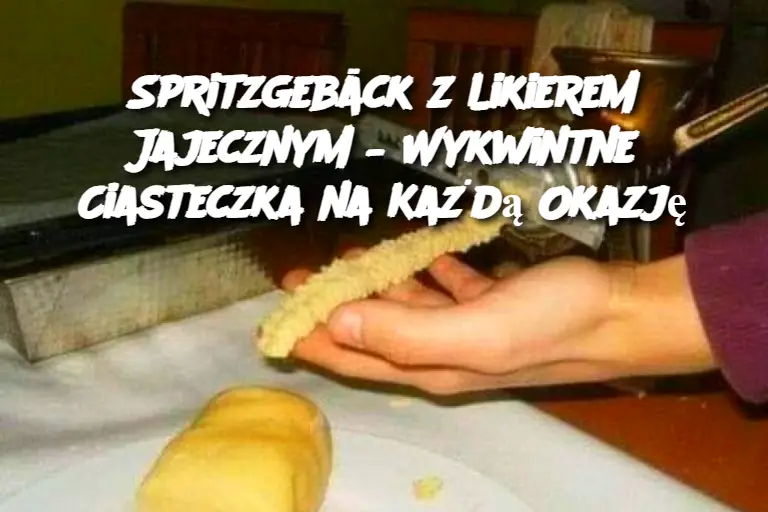 Spritzgebäck z Likierem Jajecznym – Wykwintne Ciasteczka na Każdą Okazję