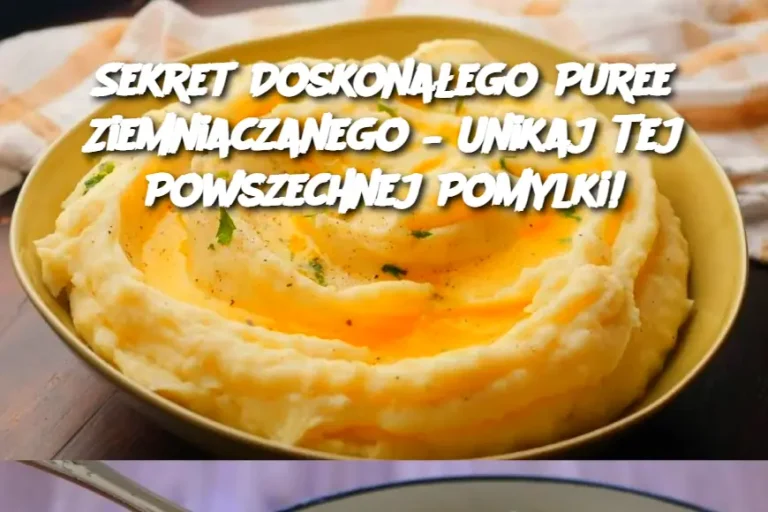 Sekret Doskonałego Puree Ziemniaczanego – Unikaj Tej Powszechnej Pomylki!