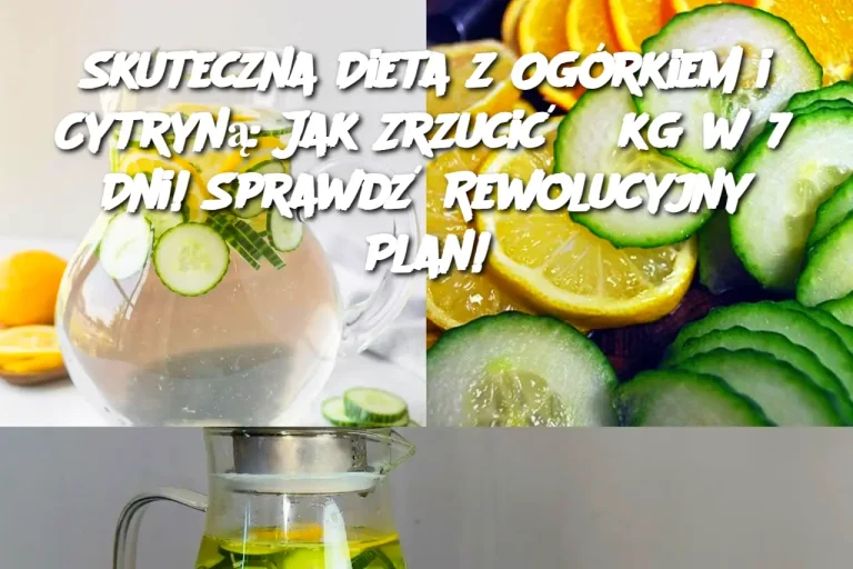 Skuteczna Dieta z Ogórkiem i Cytryną: Jak Zrzucić 5 kg w 7 Dni! Sprawdź Rewolucyjny Plan!