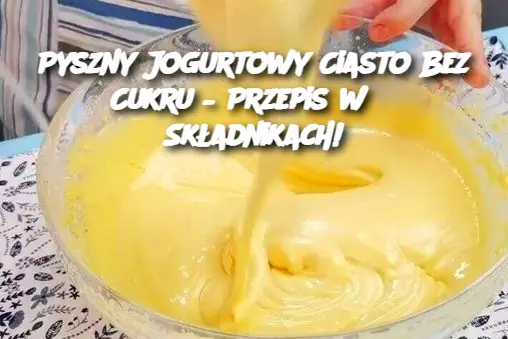 Pyszny Jogurtowy Ciasto Bez Cukru – Przepis w 3 Składnikach!